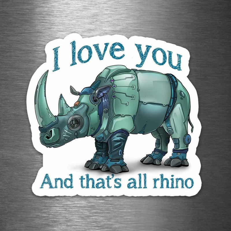 I Love You And That's All Rhino - Vinyl Sticker - Dan Pearce Sticker Shop