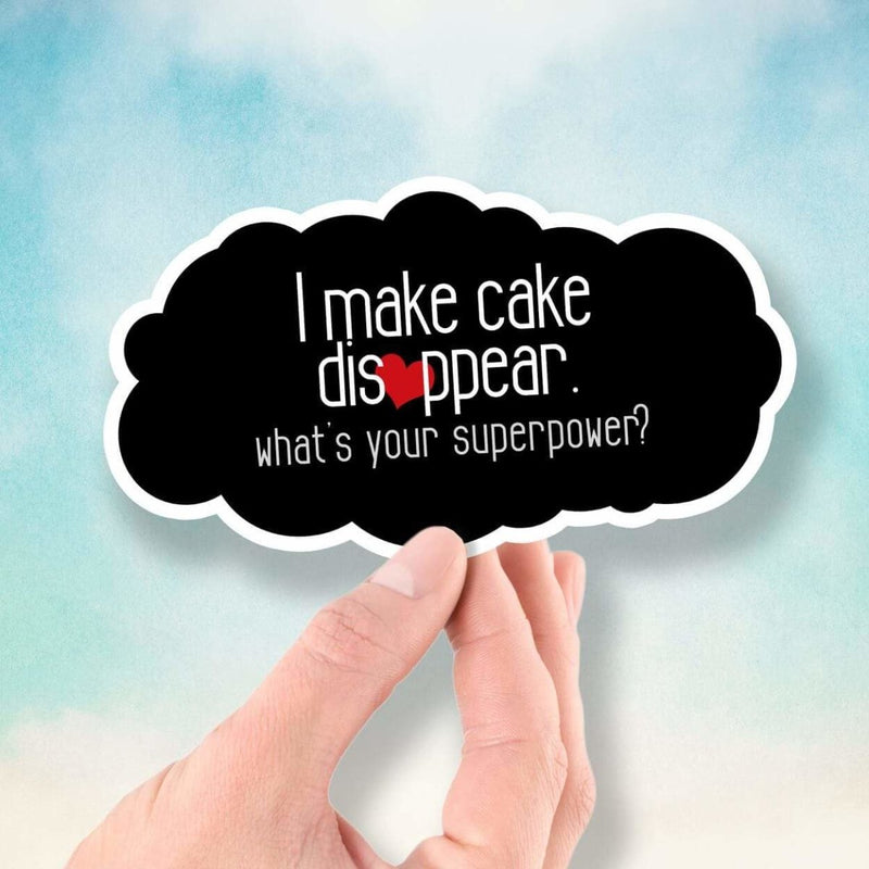 I Make Cake Disappear - What's Your Superpower? - Vinyl Sticker - Dan Pearce Sticker Shop