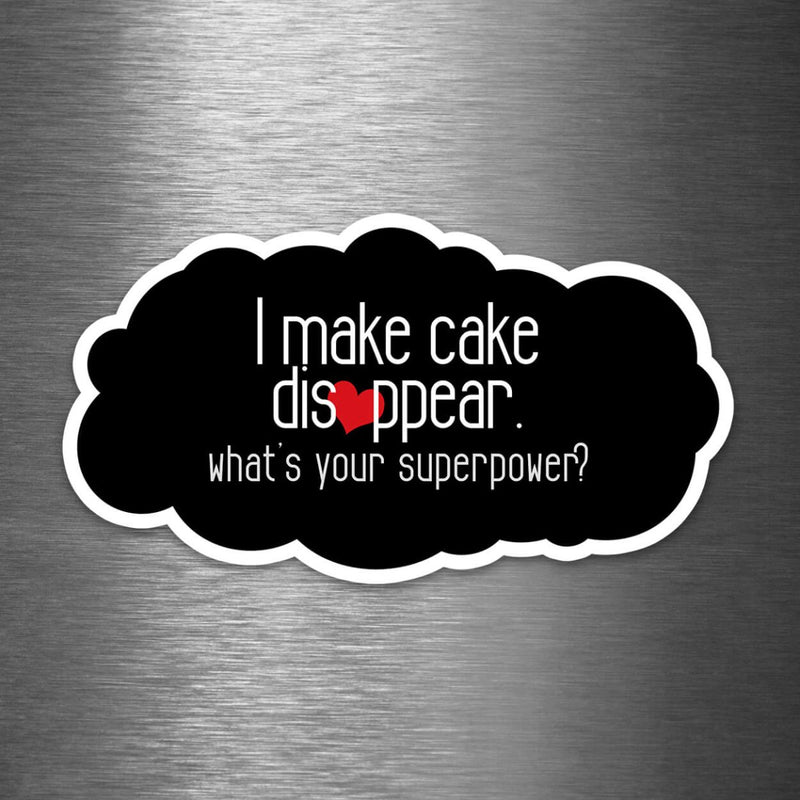 I Make Cake Disappear - What's Your Superpower? - Vinyl Sticker - Dan Pearce Sticker Shop