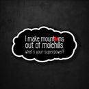 I Make Mountains Out of Molehills - What's Your Superpower? - Premium Sticker - Dan Pearce Sticker Shop