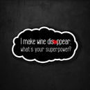 I Make Wine Disappear - What's Your Superpower? - Premium Sticker - Dan Pearce Sticker Shop
