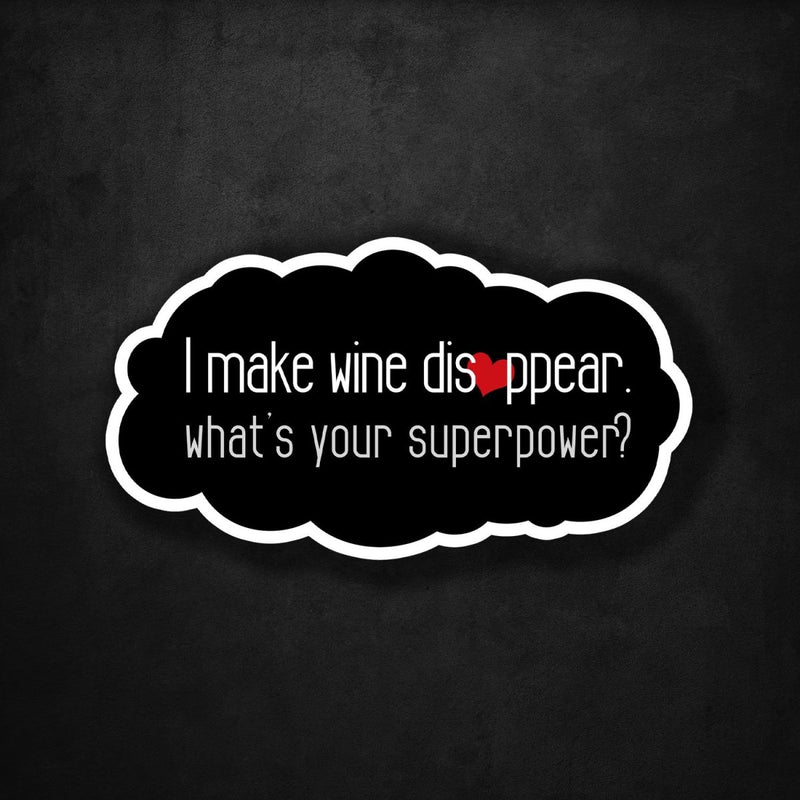 I Make Wine Disappear - What's Your Superpower? - Premium Sticker - Dan Pearce Sticker Shop