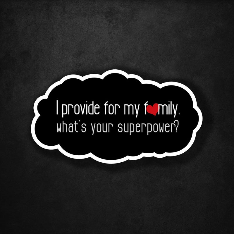 I Provide for My Family - What's Your Superpower? - Premium Sticker - Dan Pearce Sticker Shop