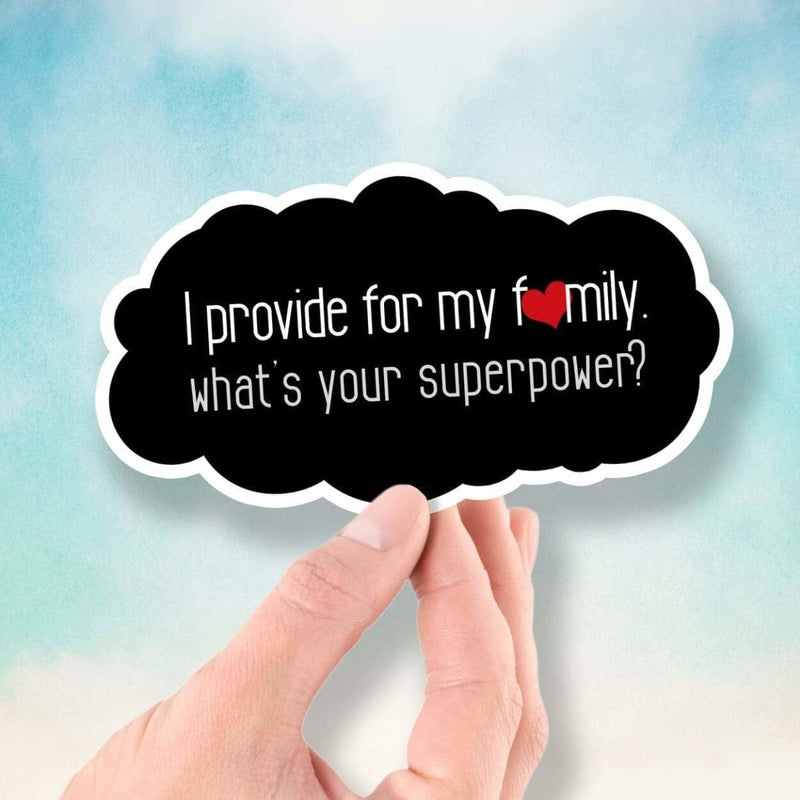 I Provide for My Family - What's Your Superpower? - Vinyl Sticker - Dan Pearce Sticker Shop