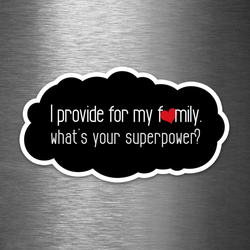 I Provide for My Family - What's Your Superpower? - Vinyl Sticker - Dan Pearce Sticker Shop