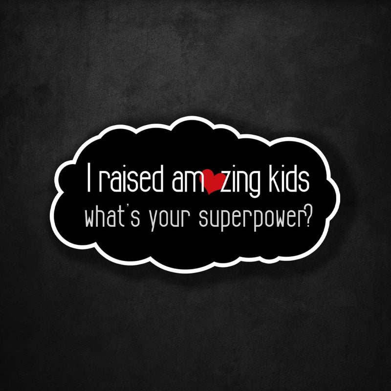 I Raised Amazing Kids - What's Your Superpower? - Premium Sticker - Dan Pearce Sticker Shop