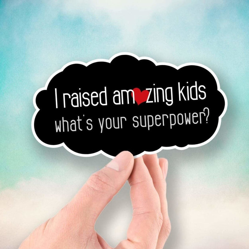 I Raised Amazing Kids - What's Your Superpower? - Vinyl Sticker - Dan Pearce Sticker Shop
