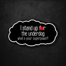 I Stand Up for the Underdog - What's Your Superpower? - Premium Sticker - Dan Pearce Sticker Shop