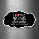 I Survived Shit Creek with No Paddles - What's Your Superpower? - Vinyl Sticker - Dan Pearce Sticker Shop
