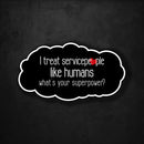 I Treat Servicepeople Like Humans - What's Your Superpower? - Premium Sticker - Dan Pearce Sticker Shop