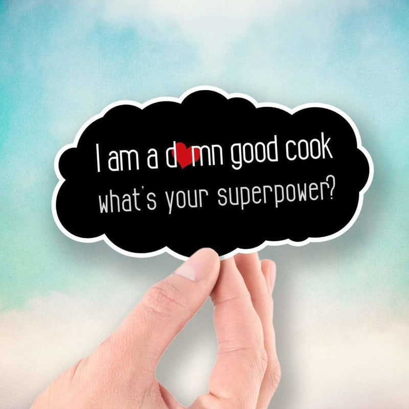 I'm a Damn Good Cook - What's Your Superpower? - Vinyl Sticker - Dan Pearce Sticker Shop