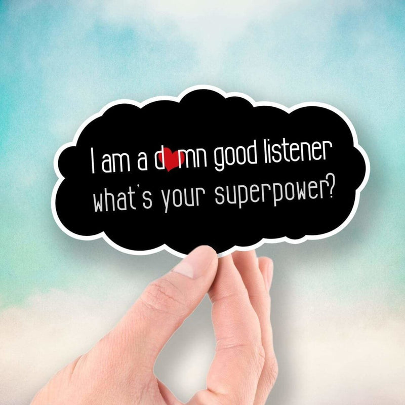 I'm a Damn Good Listener - What's Your Superpower? - Vinyl Sticker - Dan Pearce Sticker Shop