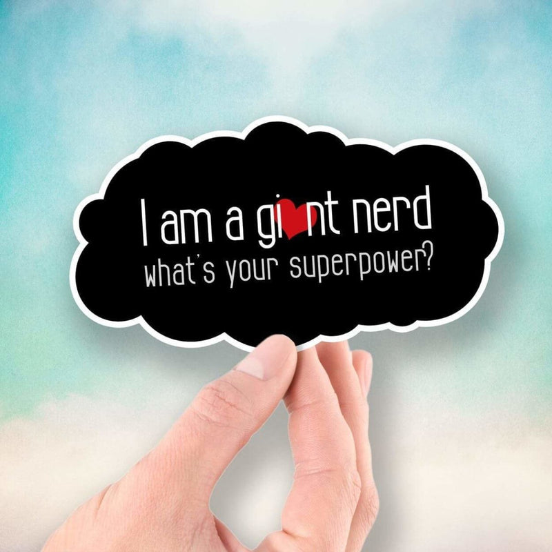 I'm a Giant Nerd - What's Your Superpower? - Vinyl Sticker - Dan Pearce Sticker Shop