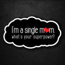 I'm a Single Mom - What's Your Superpower? - Premium Sticker - Dan Pearce Sticker Shop
