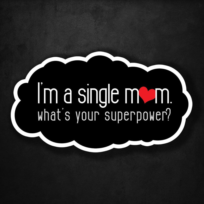 I'm a Single Mom - What's Your Superpower? - Premium Sticker - Dan Pearce Sticker Shop