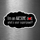 I'm an Awesome Dad - What's Your Superpower? - Vinyl Sticker - Dan Pearce Sticker Shop