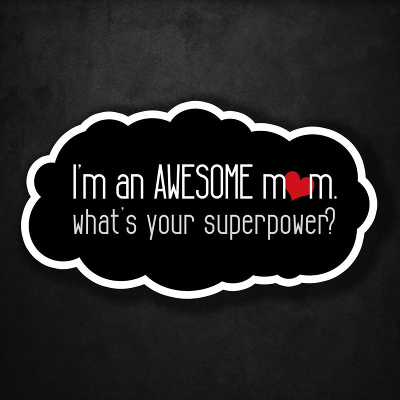 I'm an Awesome Mom - What's Your Superpower? - Premium Sticker - Dan Pearce Sticker Shop