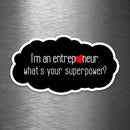 I'm an Entrepreneur - What's Your Superpower? - Vinyl Sticker - Dan Pearce Sticker Shop