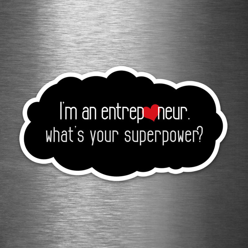 I'm an Entrepreneur - What's Your Superpower? - Vinyl Sticker - Dan Pearce Sticker Shop