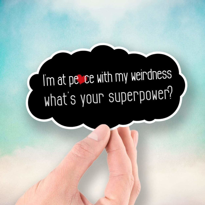 I'm At Peace With My Weirdness - What's Your Superpower? - Vinyl Sticker - Dan Pearce Sticker Shop