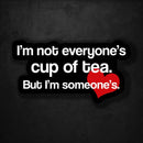 I'm Not Everyone's Cup of Tea - But I'm Someone's - Premium Sticker - Dan Pearce Sticker Shop