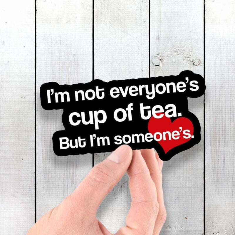 I'm Not Everyone's Cup of Tea - But I'm Someone's - Vinyl Sticker - Dan Pearce Sticker Shop