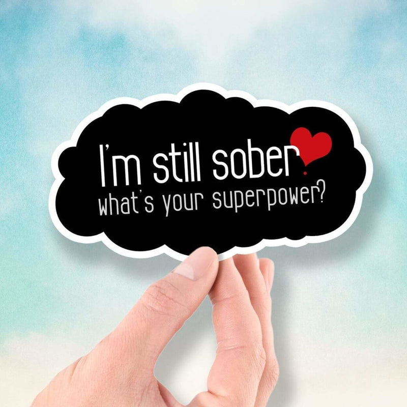 I'm Still Sober - What's Your Superpower? - Vinyl Sticker - Dan Pearce Sticker Shop