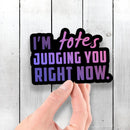 I'm Totes Judging You Right Now - Vinyl Sticker - Dan Pearce Sticker Shop