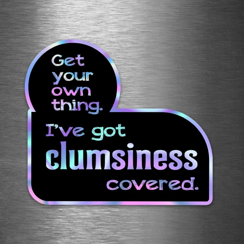 I've Got Clumsiness Covered - Hologram Sticker - Dan Pearce Sticker Shop