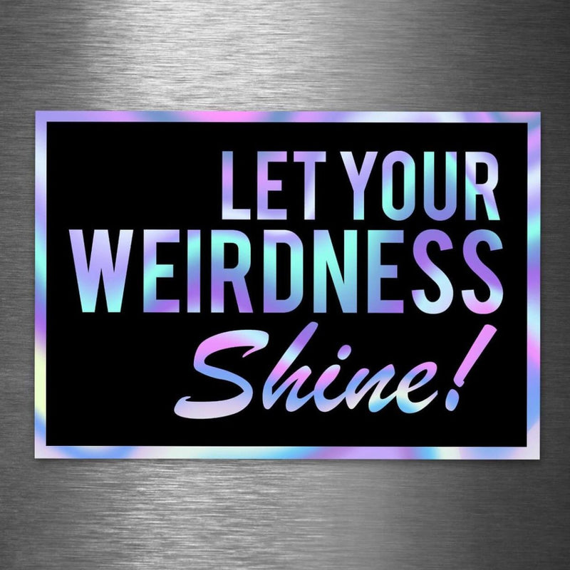 Let Your Weirdness Shine - Hologram Sticker - Dan Pearce Sticker Shop