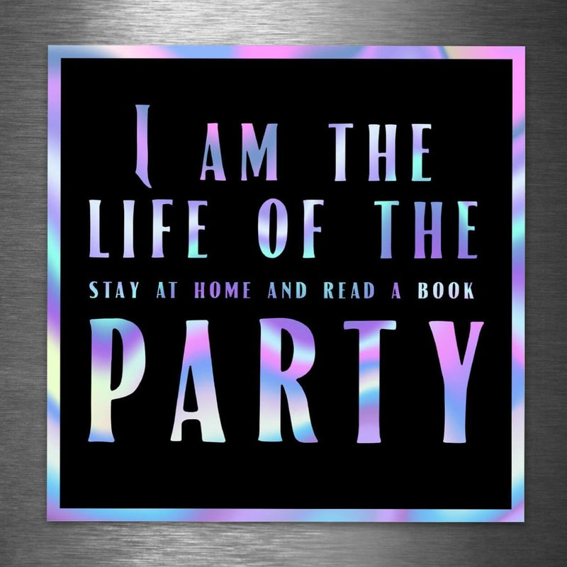 Life of the - Stay at Home & Read a Book" Party - Hologram Sticker - Dan Pearce Sticker Shop