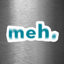 MEH - Vinyl Sticker - Dan Pearce Sticker Shop