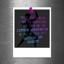 Most People Never Come to Understand That They Are the Common Denominator in All of Their Life's Successes and Problems - Vinyl Sticker - Dan Pearce Sticker Shop