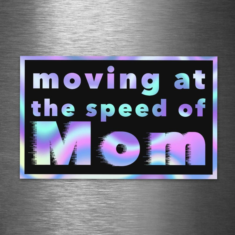 Moving at the Speed of Mom - Hologram Sticker - Dan Pearce Sticker Shop