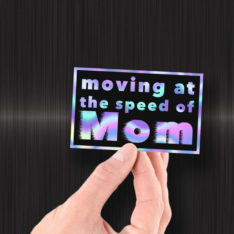 Moving at the Speed of Mom - Hologram Sticker - Dan Pearce Sticker Shop