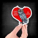 Owl You Need is Love - Vinyl Sticker - Dan Pearce Sticker Shop