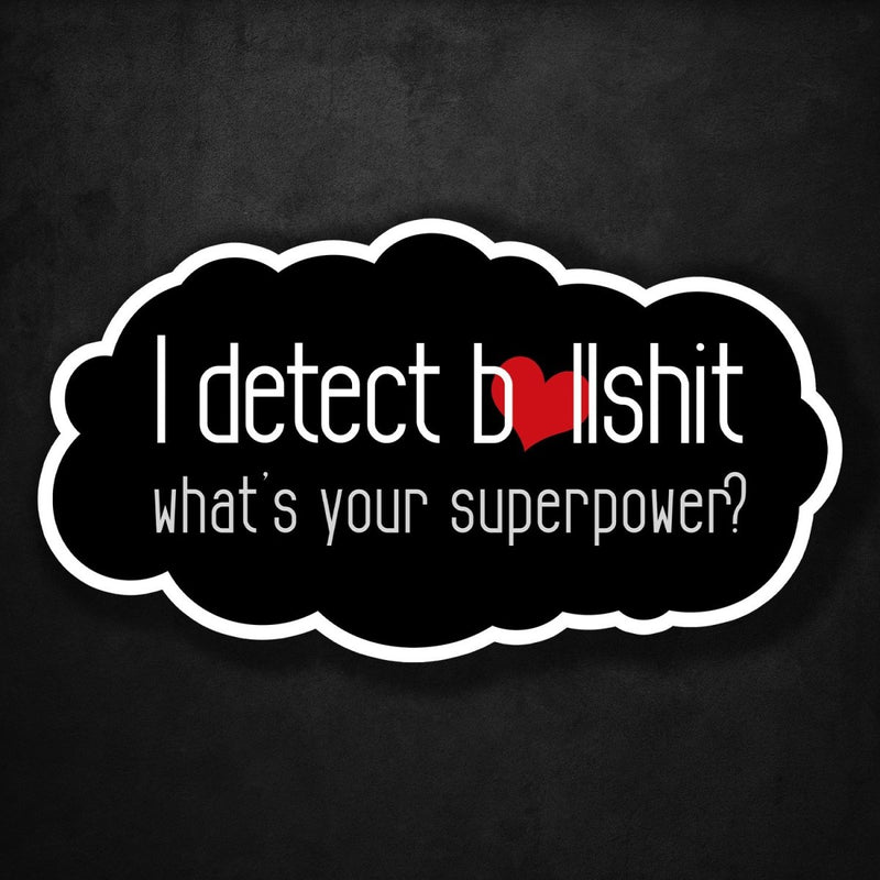 (PRE-ORDER) I Detect Bullshit - What's Your Superpower? - Premium Sticker - Dan Pearce Sticker Shop