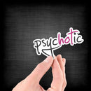 PsycHOTic - Vinyl Sticker - Dan Pearce Sticker Shop