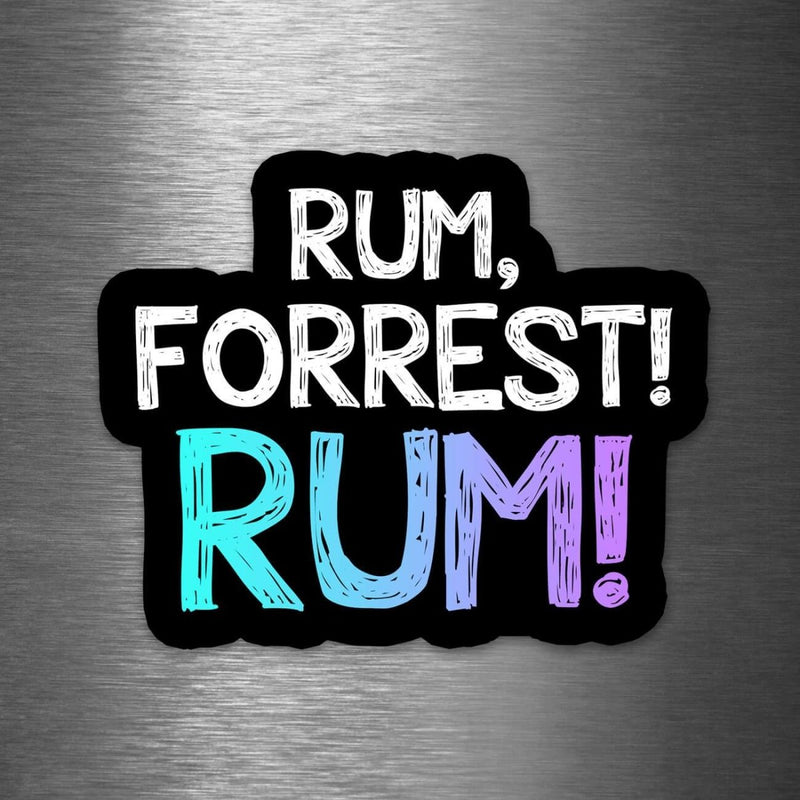 Rum Forrest! Rum! - Vinyl Sticker - Dan Pearce Sticker Shop
