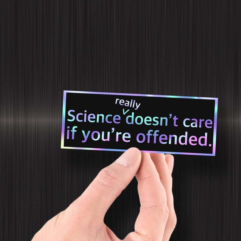 Science Really Doesn't Care If You're Offended - Hologram Sticker - Dan Pearce Sticker Shop