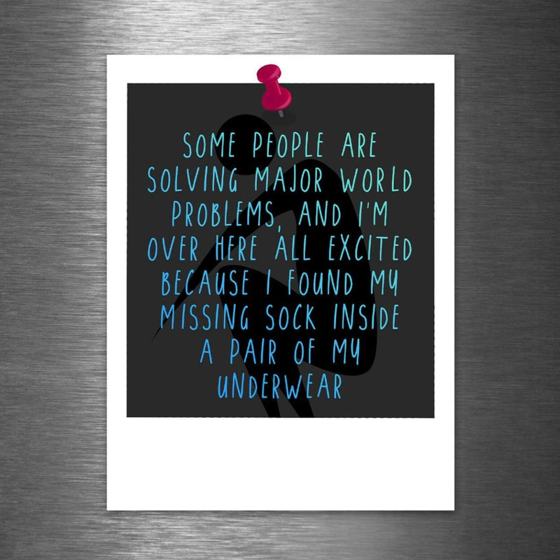 Some People Are Solving Major World Problems, and I'm Over Here Like... - Vinyl Sticker - Dan Pearce Sticker Shop