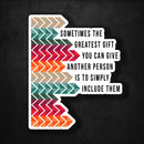 Sometimes The Greatest Gift You Can Give Another Person is to Simply Include Them - Premium Sticker - Dan Pearce Sticker Shop
