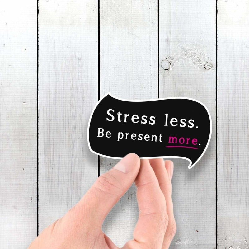 Stress Less - Be Present More - Vinyl Sticker - Dan Pearce Sticker Shop