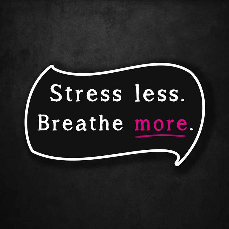 Stress Less - Breathe More - Premium Sticker - Dan Pearce Sticker Shop