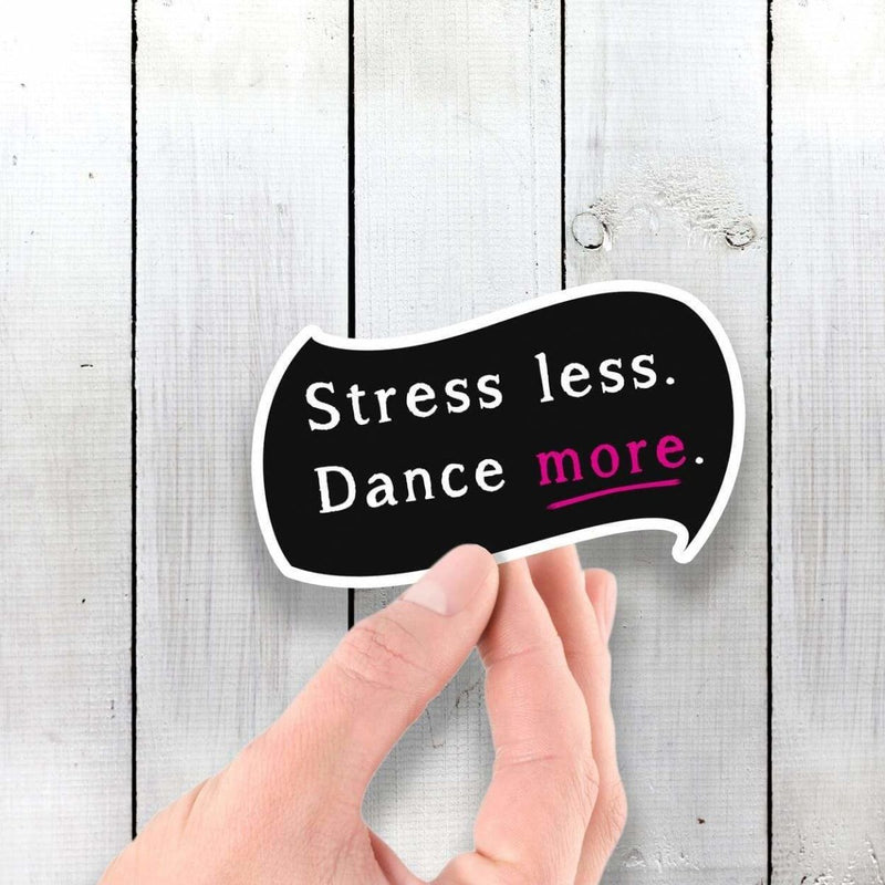 Stress Less - Dance More - Vinyl Sticker - Dan Pearce Sticker Shop