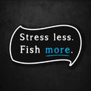 Stress Less - Fish More - Premium Sticker - Dan Pearce Sticker Shop