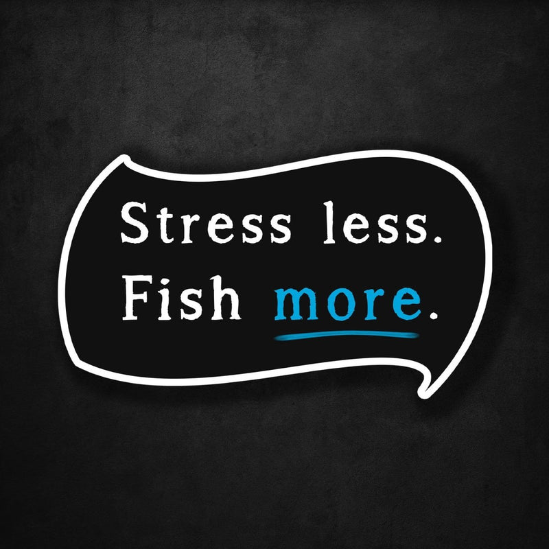 Stress Less - Fish More - Premium Sticker - Dan Pearce Sticker Shop