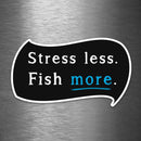 Stress Less - Fish More - Vinyl Sticker - Dan Pearce Sticker Shop