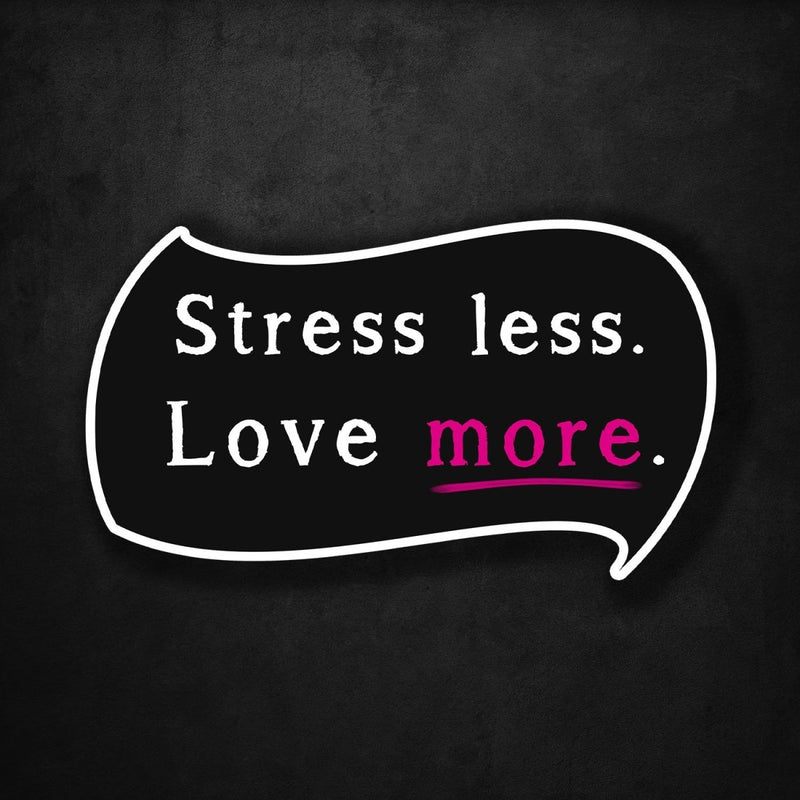 Stress Less - Love More - Premium Sticker - Dan Pearce Sticker Shop