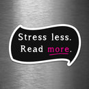 Stress Less, Read More - Vinyl Sticker - Dan Pearce Sticker Shop